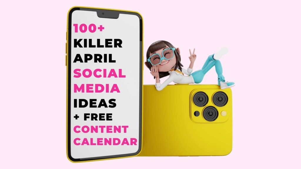 100+ Killer April Social Media Ideas + bezpłatny kalendarz treści