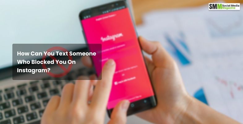 Bagaimana Anda Bisa Mengirim SMS ke Seseorang yang Memblokir Anda di Instagram?