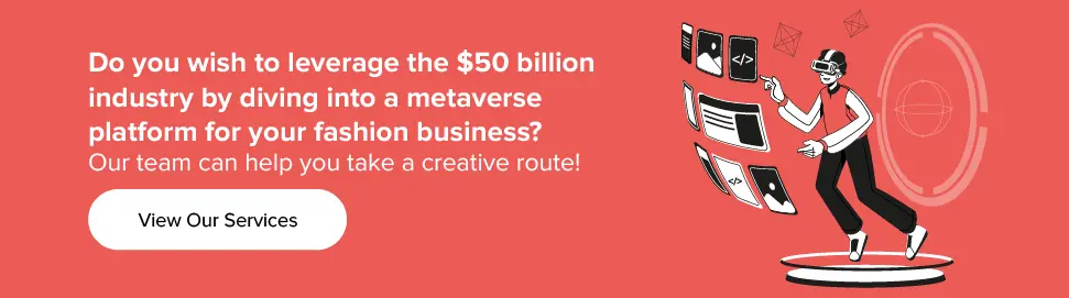 ใช้ประโยชน์จากอุตสาหกรรมมูลค่า 5 หมื่นล้านดอลลาร์ด้วยการดำดิ่งสู่แพลตฟอร์ม metaverse สำหรับธุรกิจแฟชั่นของคุณ