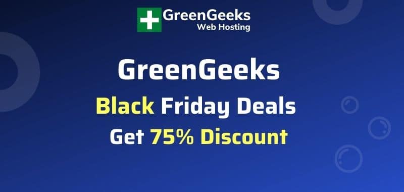 GreenGeeks Black Friday Deals 2021 - Get Flat 75% Discount