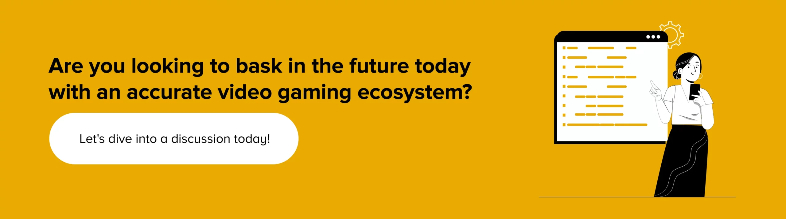 To develop an accurate video gaming ecosystem with us 