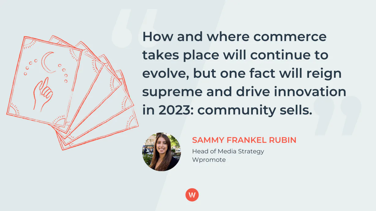 Wie und wo der Handel stattfindet, wird sich weiter entwickeln, aber eine Tatsache wird 2023 überragend sein und Innovationen vorantreiben: Community Sells.