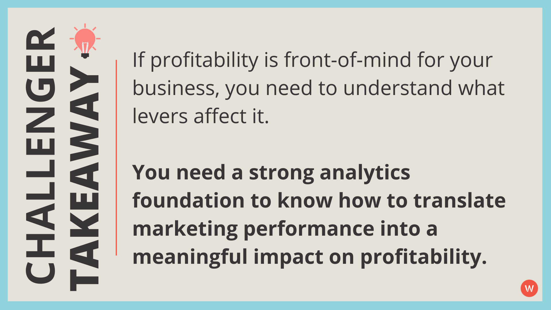 Si la rentabilité est une priorité pour votre entreprise, vous devez comprendre quels leviers l'affectent. Vous avez besoin d'une solide base d'analyse pour savoir comment traduire les performances marketing en un impact significatif sur la rentabilité, en particulier pour identifier les clients à forte valeur ajoutée et si vous essayez de faire plus avec moins.