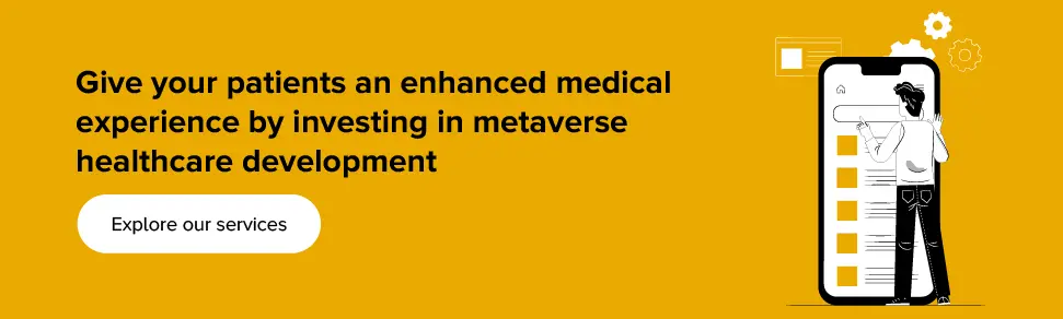 Give your patients an enhanced medical experience by investing in metaverse healthcare development