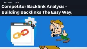 Competitor Backlink Analysis – Building Backlinks The Easy Way