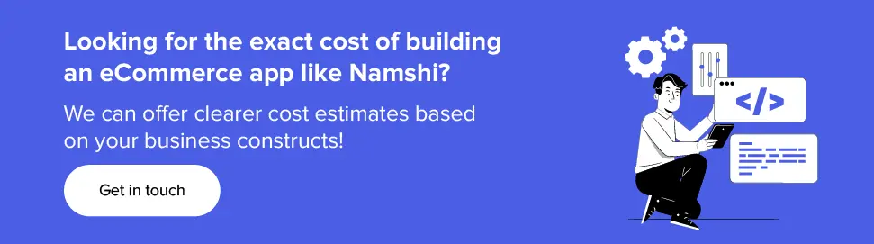 Get exact cost of building an eCommerce app like Namsh