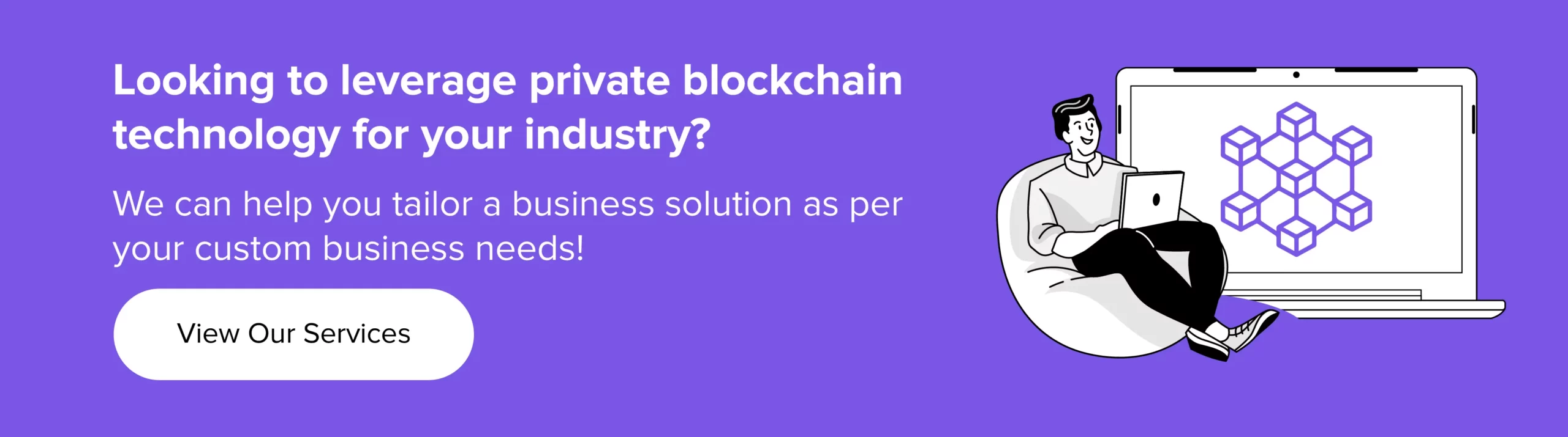 Leverage private blockchain technology into your business explore our blockchain service