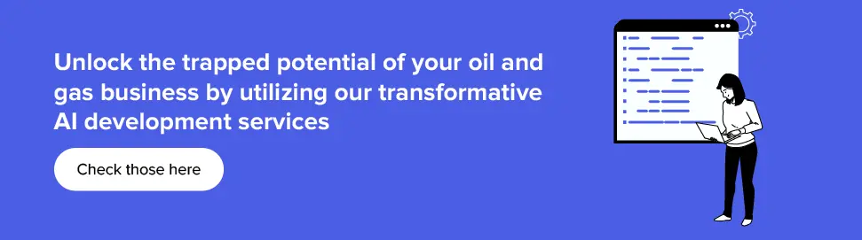 Transform your oil and gas business with our AI development services