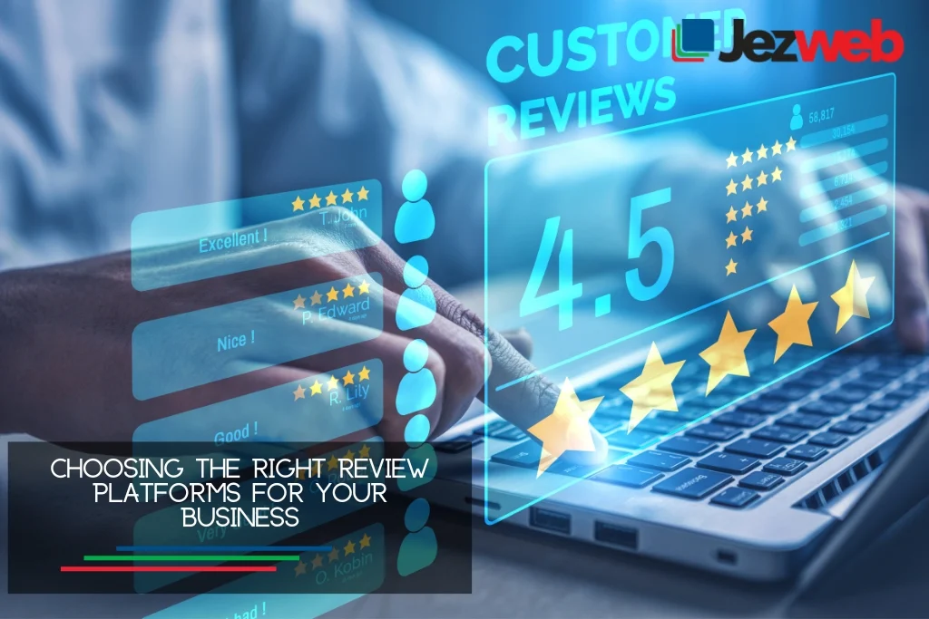 Choosing the right review platforms for your business