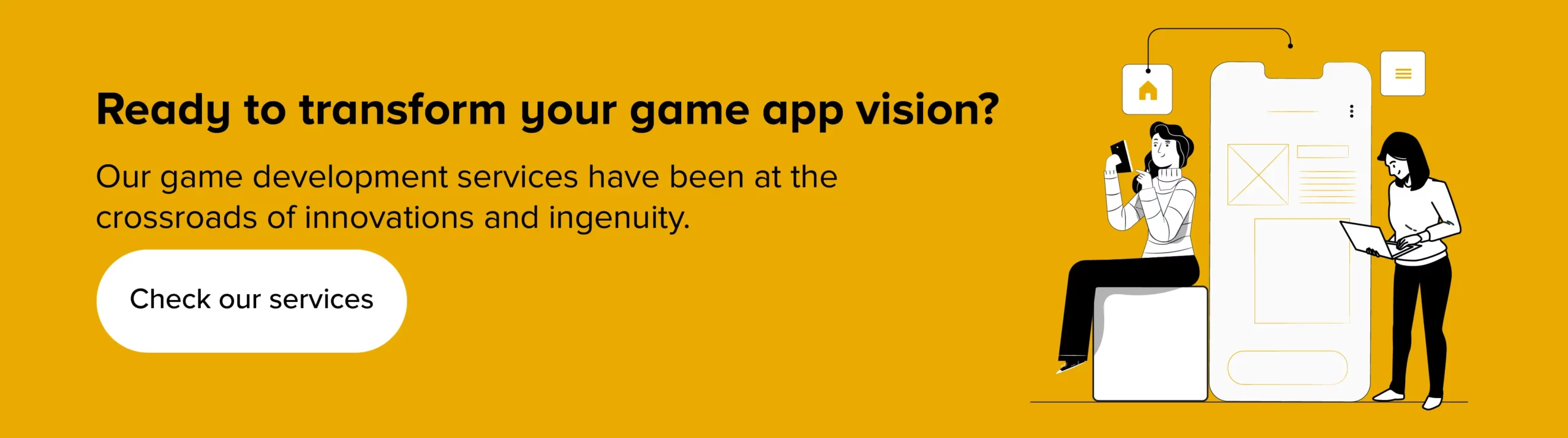 Transform your game app vision with us