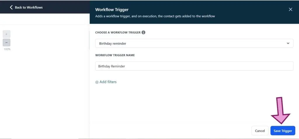 ตั้งชื่อทริกเกอร์ เลือกประเภททริกเกอร์ที่คุณต้องการ ปรับแต่งตัวกรองที่จำเป็น และบันทึก - วิธีสร้างเวิร์กโฟลว์ Gohighlevel ตั้งแต่เริ่มต้น