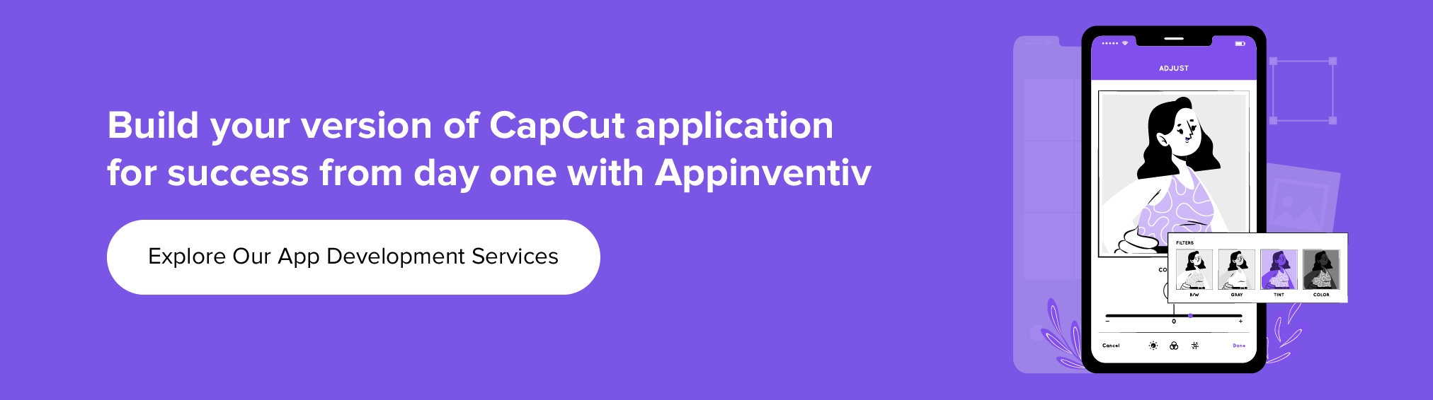 Create your version of CapCut application with our experts