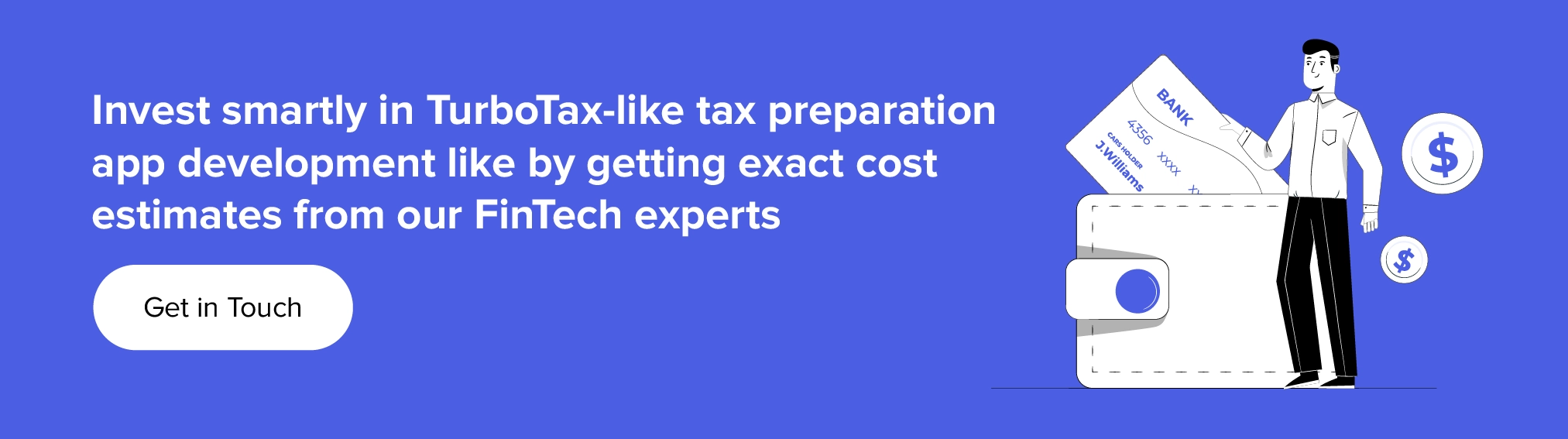 Get complete cost estimates from our experts for TurboTax app development