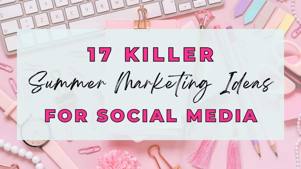 17 idee di marketing estivo killer per i social media