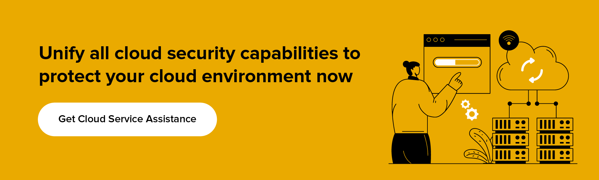 partner with us to Unify all cloud security capabilities to protect your cloud environment now