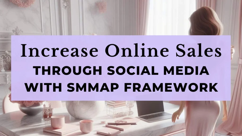 Comment augmenter les ventes en ligne via les médias sociaux avec le framework SMMAP