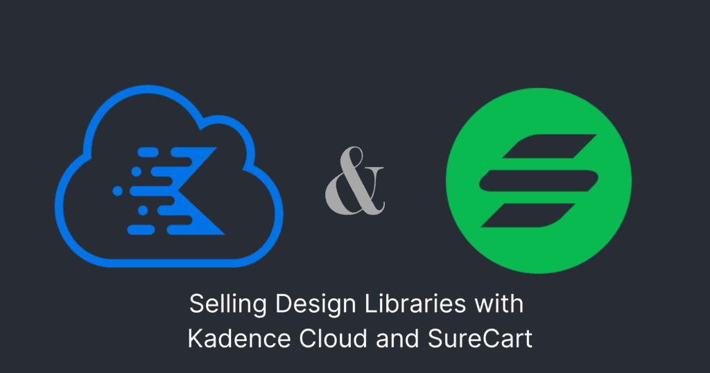 vendita di librerie di progettazione con kadence cloud e surecart