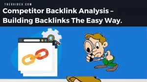 Competitor Backlink Analysis – Building Backlinks The Easy Way